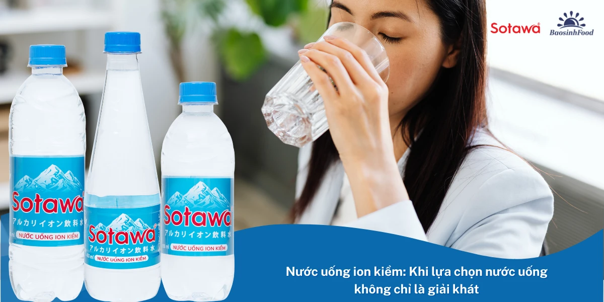 Nước uống ion kiềm: Khi lựa chọn nước uống không chỉ là giải khát
